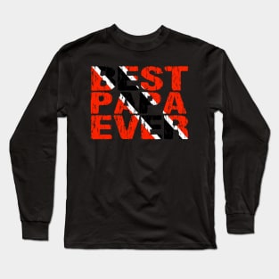 Trinidadian Tobagonian Best Papa Ever Dad Father Trinidad & Tobago Flag Long Sleeve T-Shirt